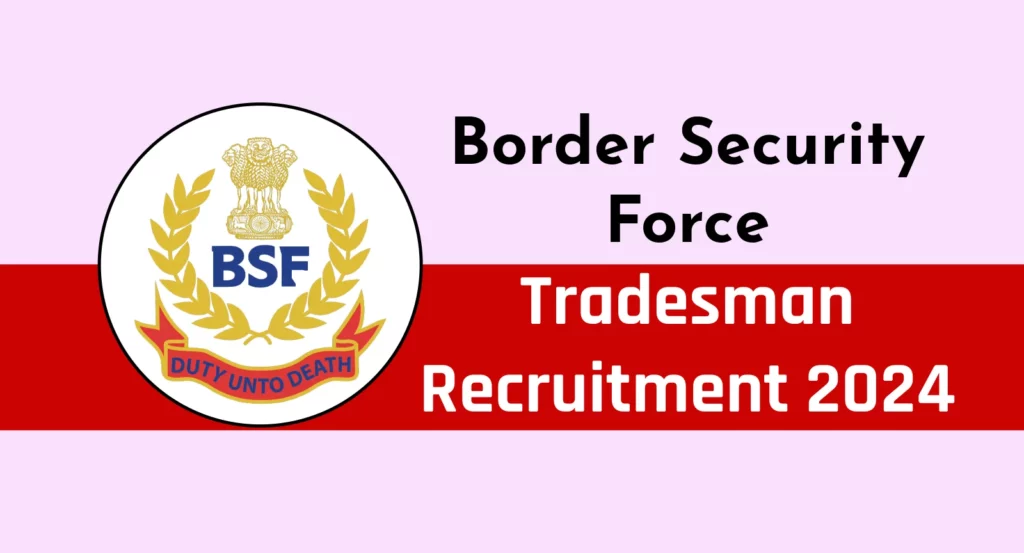 BSF Tradesman Recruitment 2024 Notification